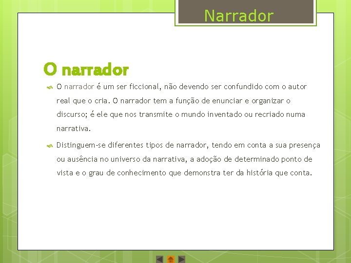 Narrador O narrador é um ser ficcional, não devendo ser confundido com o autor