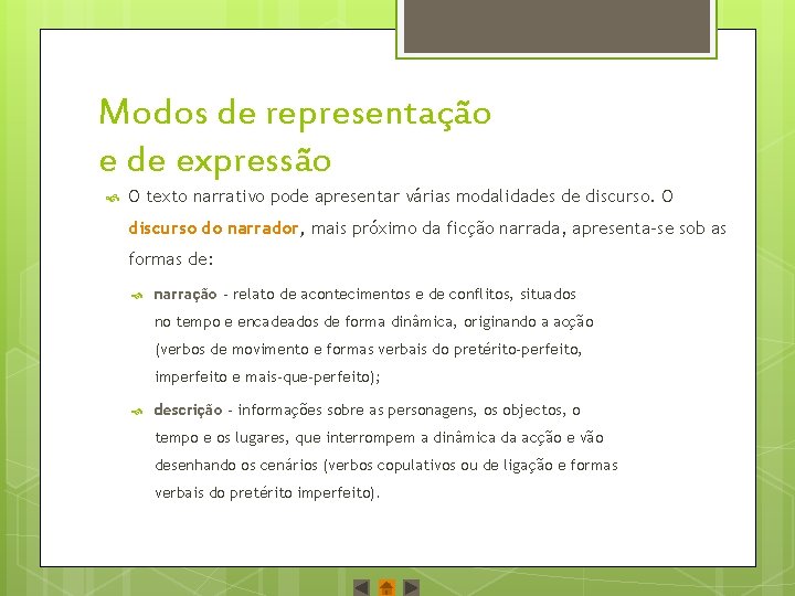 Modos de representação e de expressão O texto narrativo pode apresentar várias modalidades de