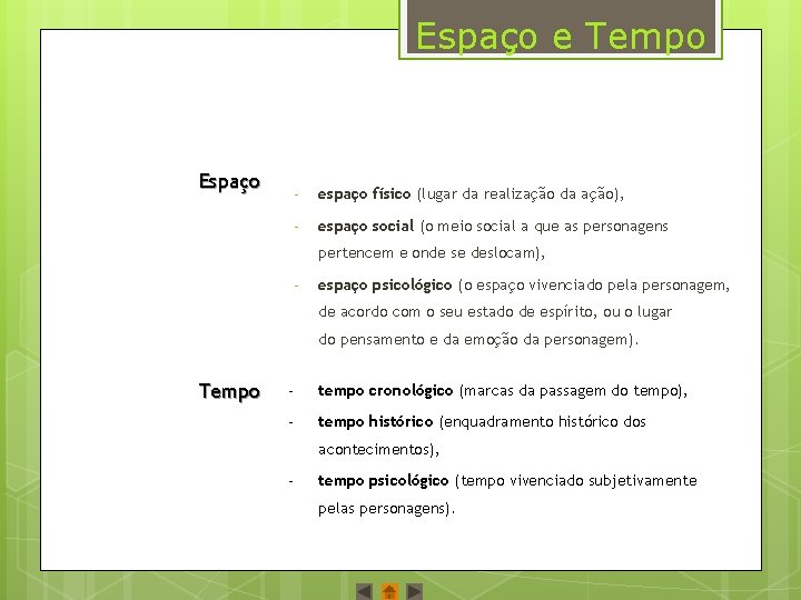 Espaço e Tempo Espaço ‐ espaço físico (lugar da realização da ação), ‐ espaço
