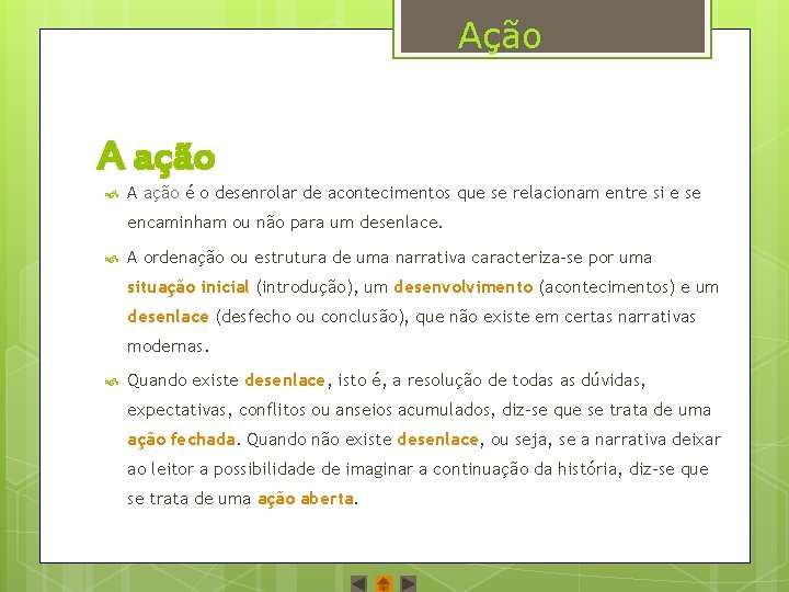 Ação A ação é o desenrolar de acontecimentos que se relacionam entre si e