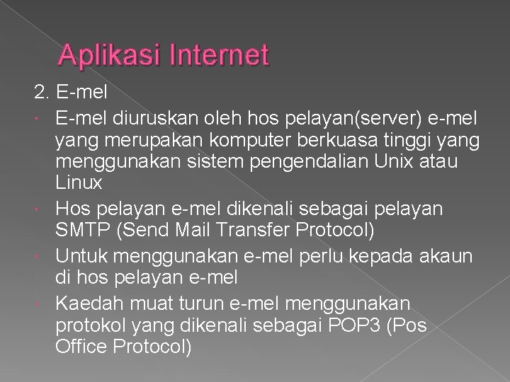 Aplikasi Internet 2. E-mel diuruskan oleh hos pelayan(server) e-mel yang merupakan komputer berkuasa tinggi