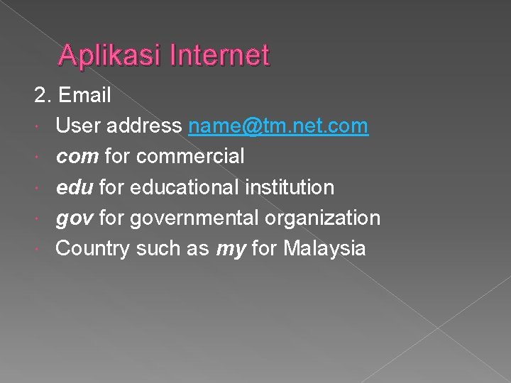 Aplikasi Internet 2. Email User address name@tm. net. com for commercial edu for educational