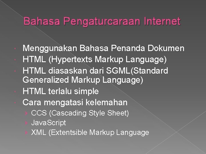 Bahasa Pengaturcaraan Internet Menggunakan Bahasa Penanda Dokumen HTML (Hypertexts Markup Language) HTML diasaskan dari