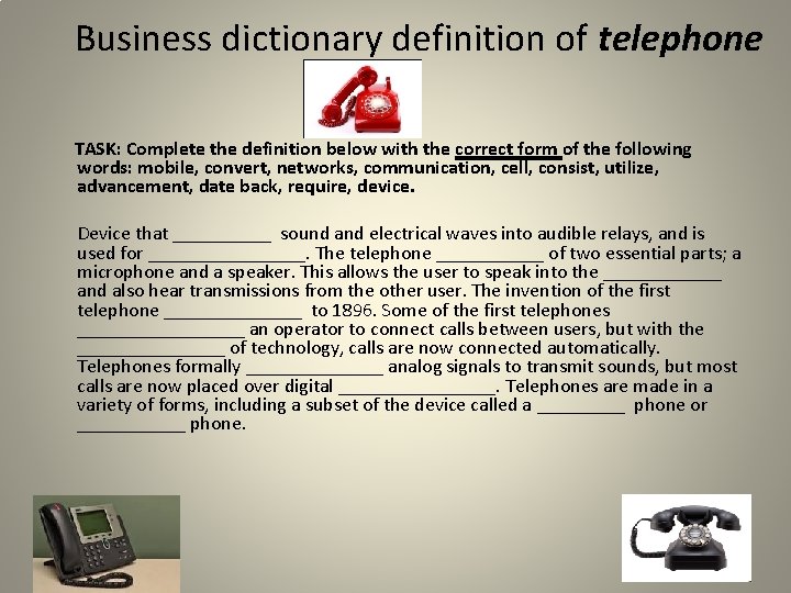  Business dictionary definition of telephone TASK: Complete the definition below with the correct