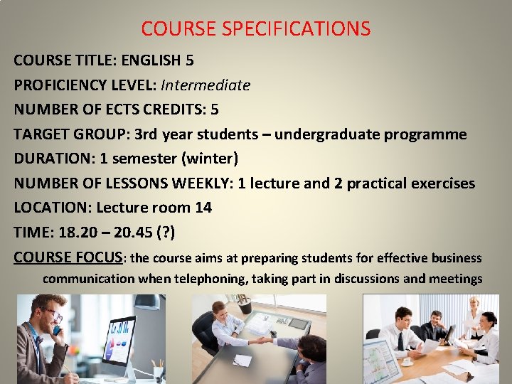 COURSE SPECIFICATIONS COURSE TITLE: ENGLISH 5 PROFICIENCY LEVEL: Intermediate NUMBER OF ECTS CREDITS: 5