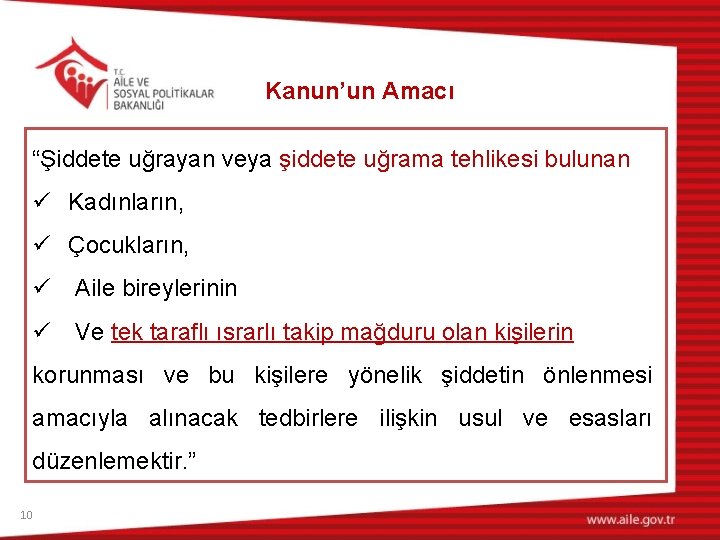 Kanun’un Amacı “Şiddete uğrayan veya şiddete uğrama tehlikesi bulunan ü Kadınların, ü Çocukların, ü