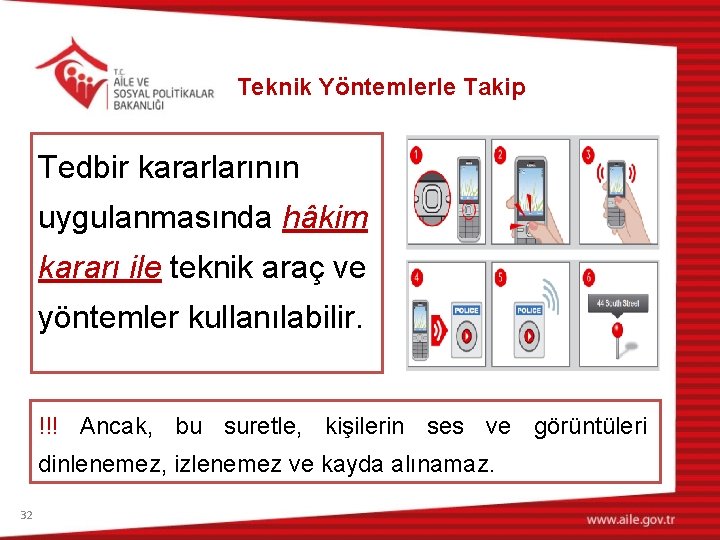 Teknik Yöntemlerle Takip Tedbir kararlarının uygulanmasında hâkim kararı ile teknik araç ve yöntemler kullanılabilir.