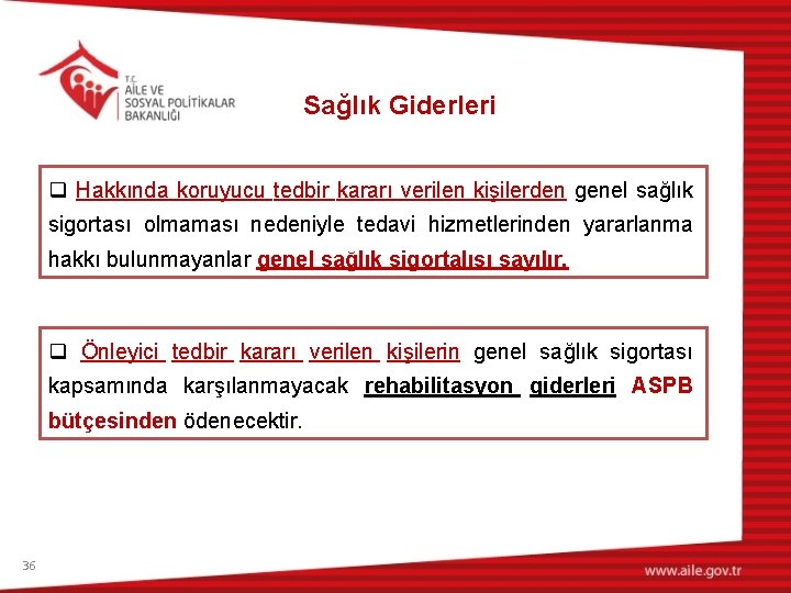 Sağlık Giderleri q Hakkında koruyucu tedbir kararı verilen kişilerden genel sağlık sigortası olmaması nedeniyle