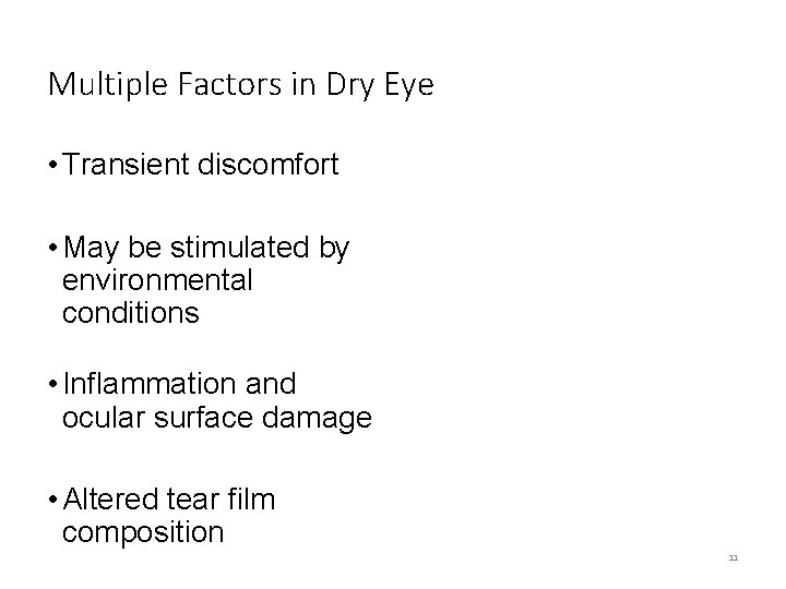 Multiple Factors in Dry Eye • Transient discomfort • May be stimulated by environmental