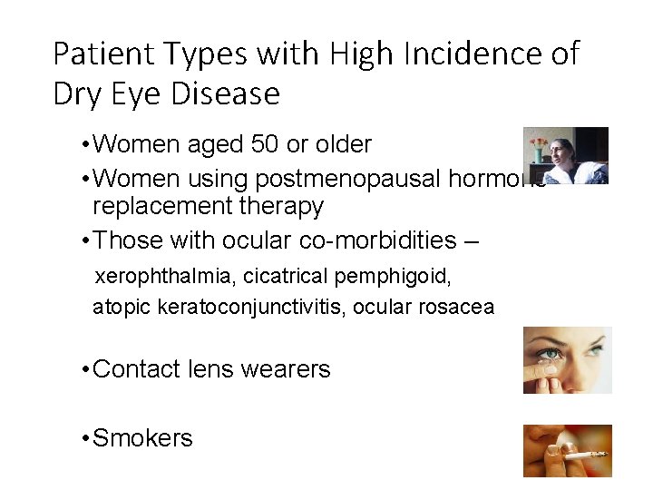 Patient Types with High Incidence of Dry Eye Disease • Women aged 50 or