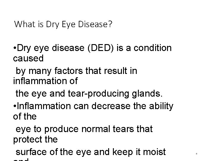 What is Dry Eye Disease? • Dry eye disease (DED) is a condition caused