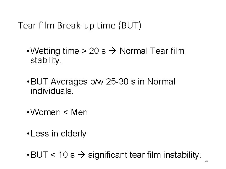 Tear film Break-up time (BUT) • Wetting time > 20 s Normal Tear film