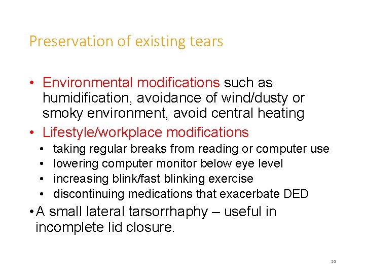 Preservation of existing tears • Environmental modifications such as humidification, avoidance of wind/dusty or