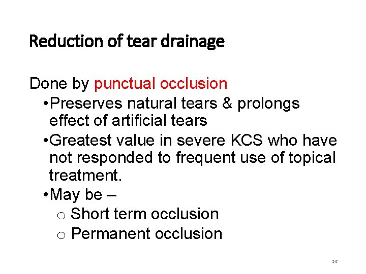 Reduction of tear drainage Done by punctual occlusion • Preserves natural tears & prolongs