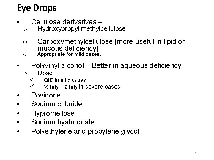 Eye Drops • o Cellulose derivatives – Hydroxypropyl methylcellulose Carboxymethylcellulose [more useful in lipid