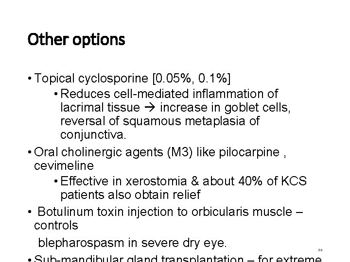 Other options • Topical cyclosporine [0. 05%, 0. 1%] • Reduces cell-mediated inflammation of