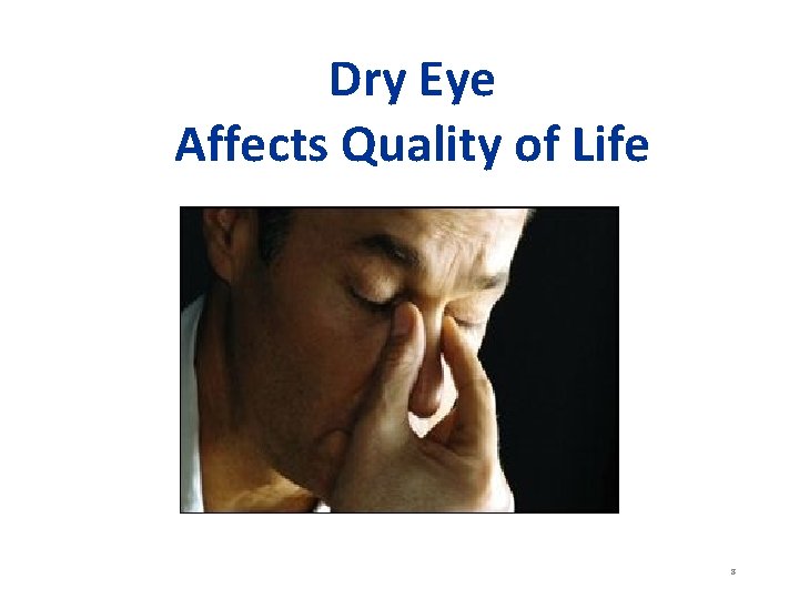 Dry Eye Affects Quality of Life 8 