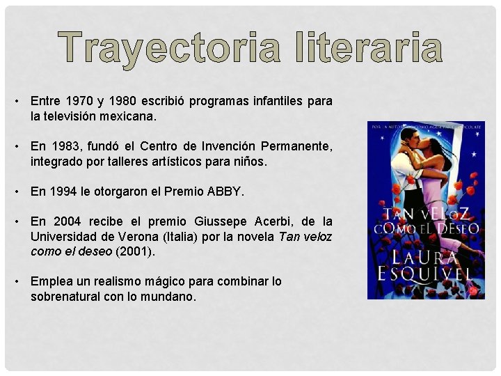 Trayectoria literaria • Entre 1970 y 1980 escribió programas infantiles para la televisión mexicana.