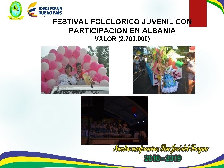 FESTIVAL FOLCLORICO JUVENIL CON PARTICIPACION EN ALBANIA VALOR (2. 700. 000) 