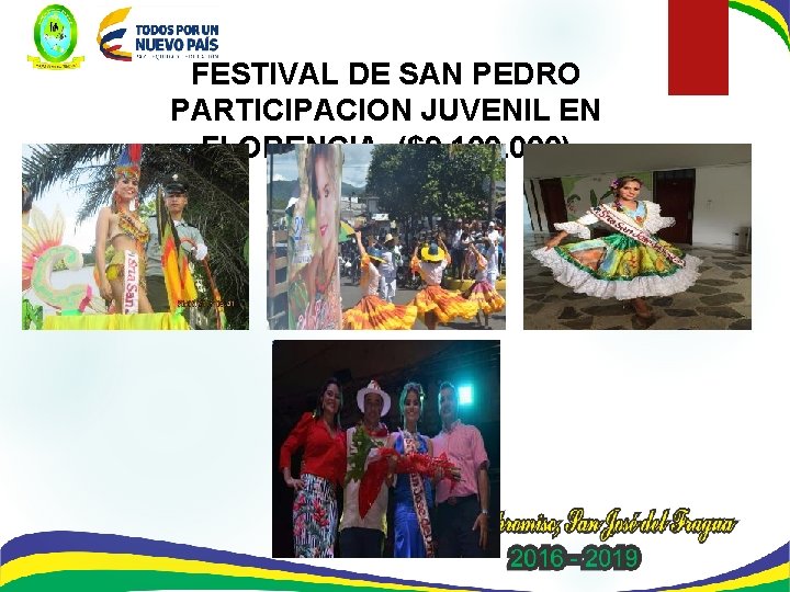 FESTIVAL DE SAN PEDRO PARTICIPACION JUVENIL EN FLORENCIA ($9. 100. 000) 