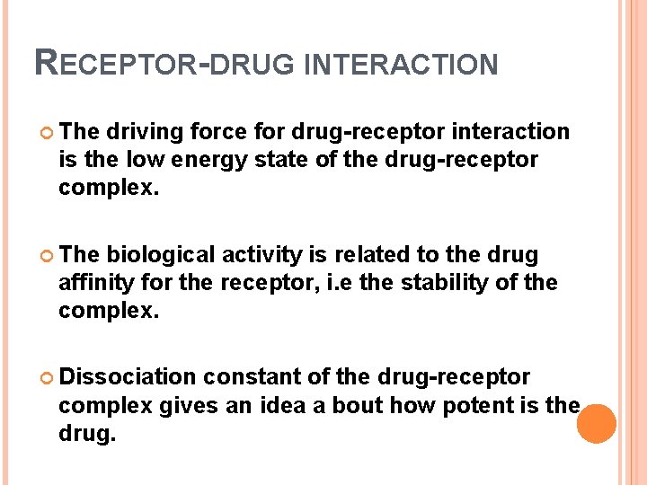 RECEPTOR-DRUG INTERACTION The driving force for drug-receptor interaction is the low energy state of