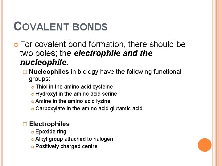 COVALENT BONDS For covalent bond formation, there should be two poles; the electrophile and