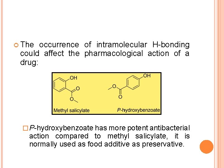  The occurrence of intramolecular H-bonding could affect the pharmacological action of a drug: