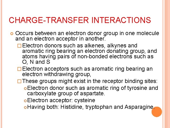 CHARGE-TRANSFER INTERACTIONS Occurs between an electron donor group in one molecule and an electron