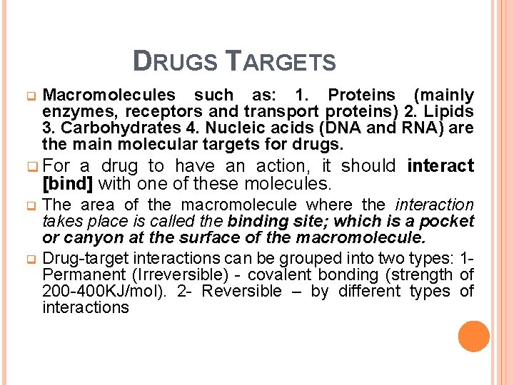 DRUGS TARGETS q Macromolecules such as: 1. Proteins (mainly enzymes, receptors and transport proteins)