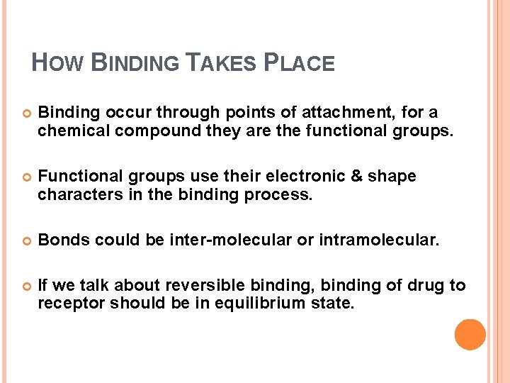 HOW BINDING TAKES PLACE Binding occur through points of attachment, for a chemical compound