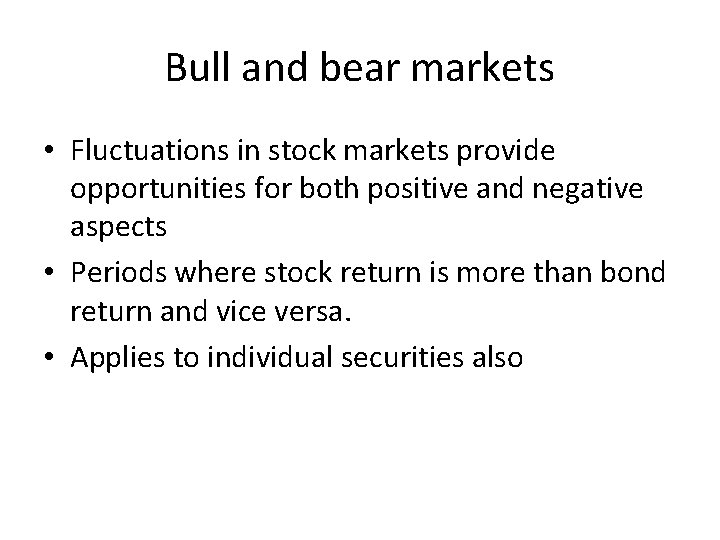 Bull and bear markets • Fluctuations in stock markets provide opportunities for both positive