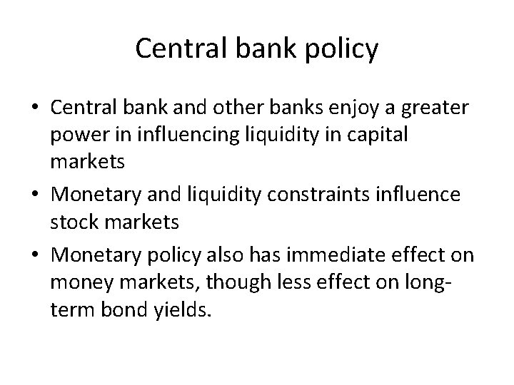 Central bank policy • Central bank and other banks enjoy a greater power in