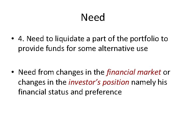 Need • 4. Need to liquidate a part of the portfolio to provide funds