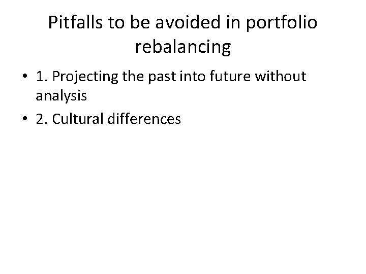 Pitfalls to be avoided in portfolio rebalancing • 1. Projecting the past into future