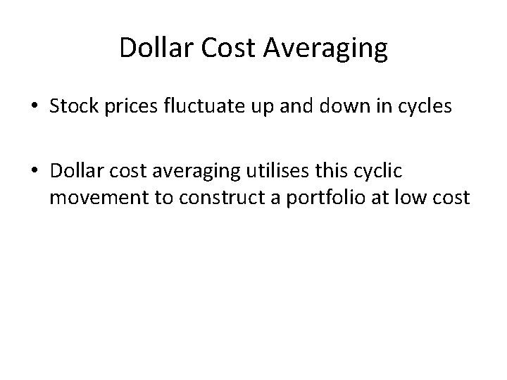 Dollar Cost Averaging • Stock prices fluctuate up and down in cycles • Dollar