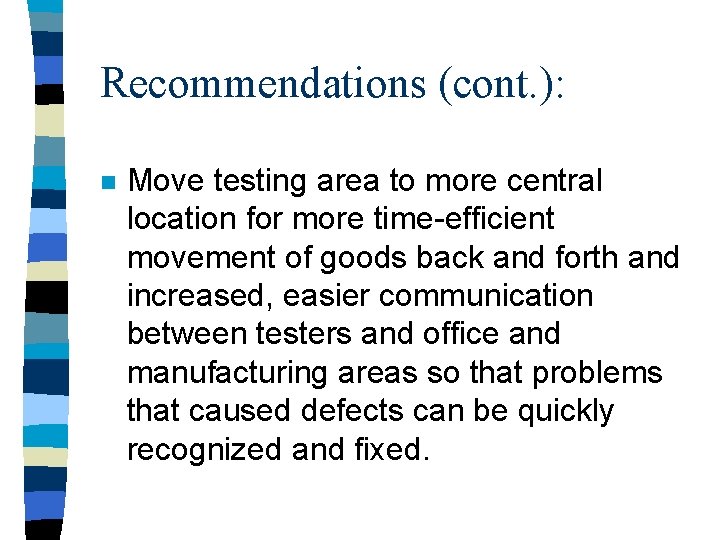 Recommendations (cont. ): n Move testing area to more central location for more time-efficient