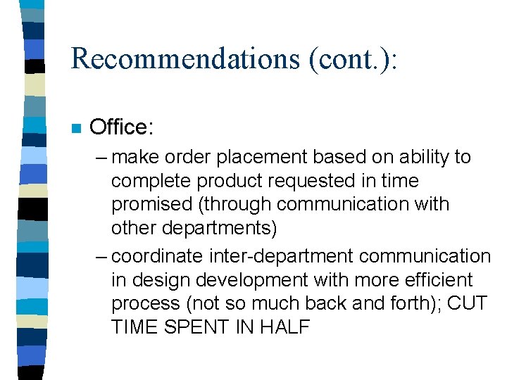 Recommendations (cont. ): n Office: – make order placement based on ability to complete