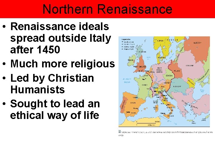 Northern Renaissance • Renaissance ideals spread outside Italy after 1450 • Much more religious Northern Renaissance • Renaissance ideals spread outside Italy after 1450 • Much more religious