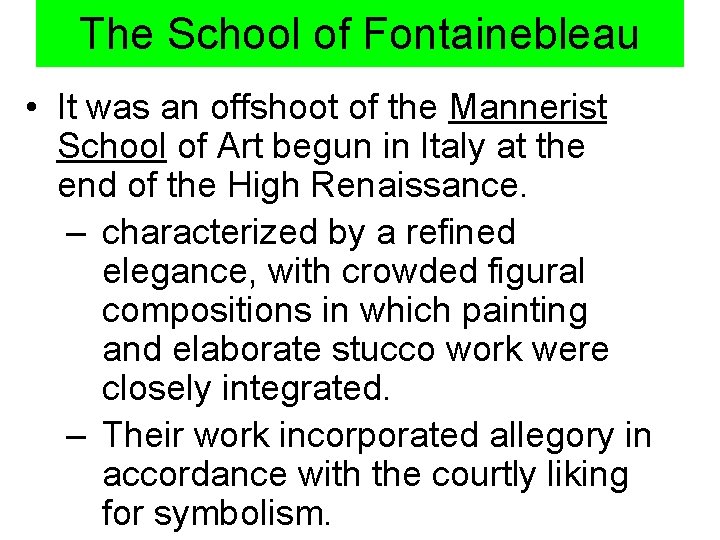 The School of Fontainebleau • It was an offshoot of the Mannerist School of The School of Fontainebleau • It was an offshoot of the Mannerist School of