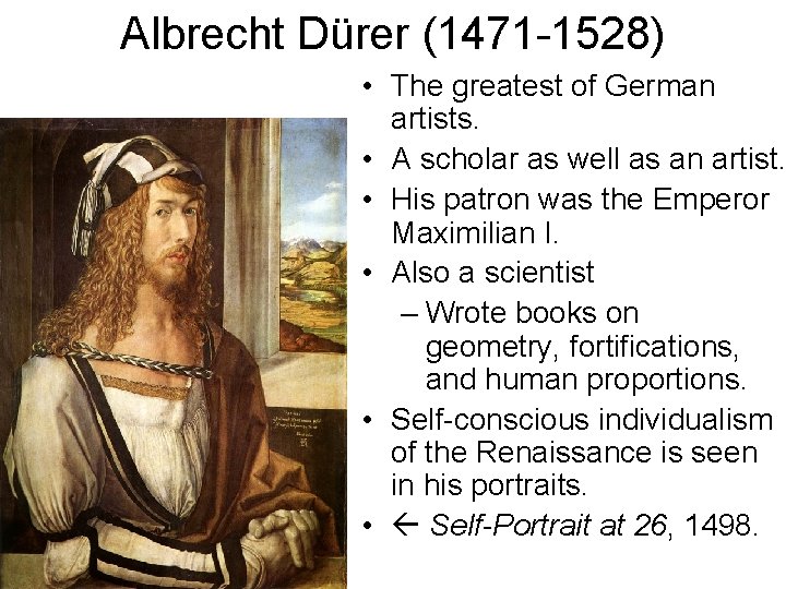 Albrecht Dürer (1471 -1528) • The greatest of German artists. • A scholar as Albrecht Dürer (1471 -1528) • The greatest of German artists. • A scholar as