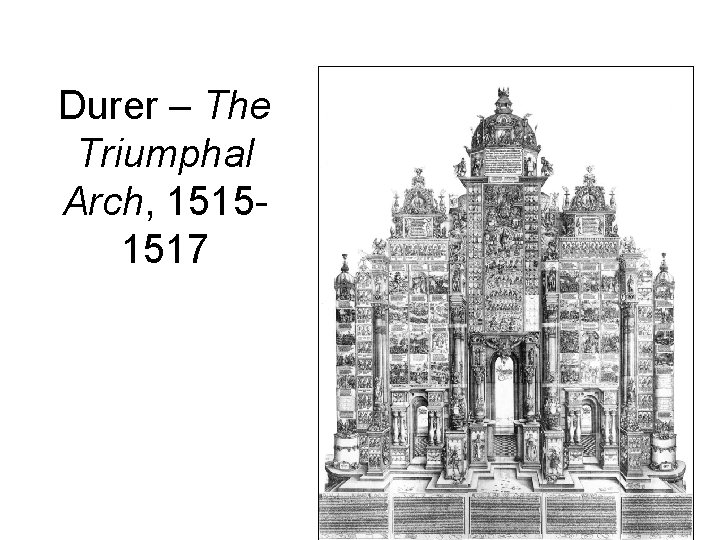 Durer – The Triumphal Arch, 15151517 Durer – The Triumphal Arch, 15151517