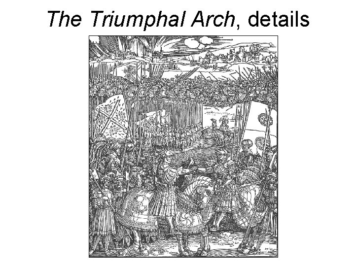 The Triumphal Arch, details The Triumphal Arch, details