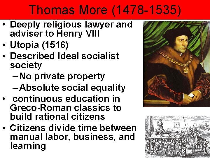 Thomas More (1478 -1535) • Deeply religious lawyer and adviser to Henry VIII • Thomas More (1478 -1535) • Deeply religious lawyer and adviser to Henry VIII •