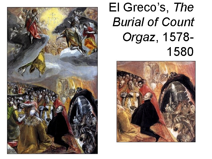 El Greco’s, The Burial of Count Orgaz, 15781580 El Greco’s, The Burial of Count Orgaz, 15781580