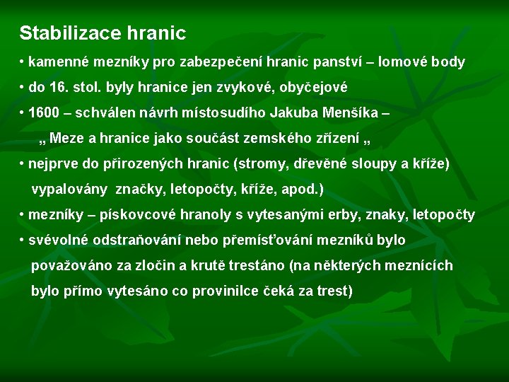 Stabilizace hranic • kamenné mezníky pro zabezpečení hranic panství – lomové body • do