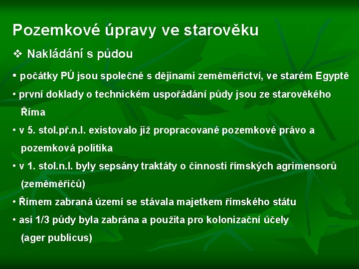 Pozemkové úpravy ve starověku v Nakládání s půdou • počátky PÚ jsou společné s