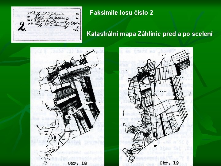 Faksimile losu číslo 2 Katastrální mapa Záhlinic před a po scelení 