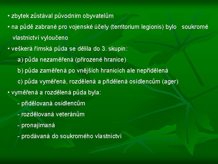  • zbytek zůstával původním obyvatelům • na půdě zabrané pro vojenské účely (territorium