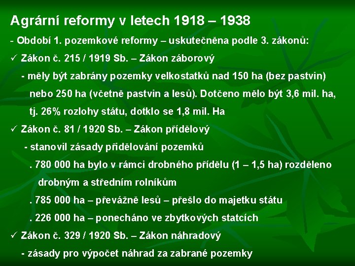 Agrární reformy v letech 1918 – 1938 - Období 1. pozemkové reformy – uskutečněna