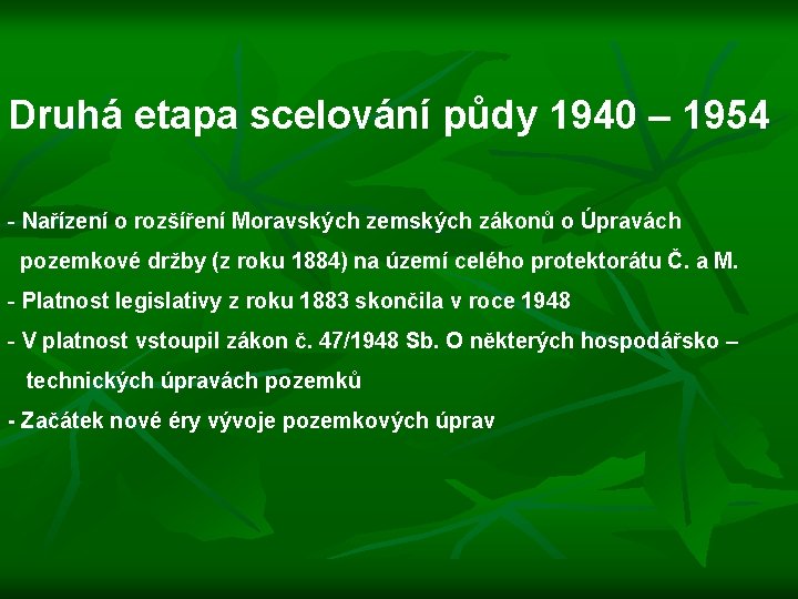 Druhá etapa scelování půdy 1940 – 1954 - Nařízení o rozšíření Moravských zemských zákonů